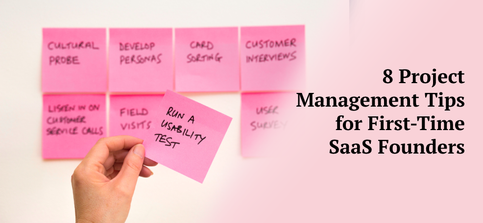 8 Project Management Tips for First-Time SaaS Founders