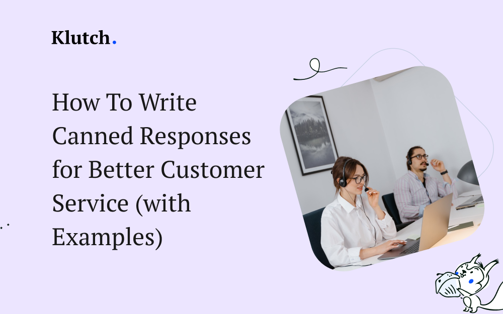 How To Write Canned Responses for Better Customer Service (with Examples)