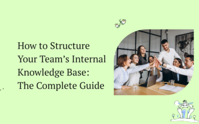 How to Structure Your Team’s Internal Knowledge Base: The Complete Guide