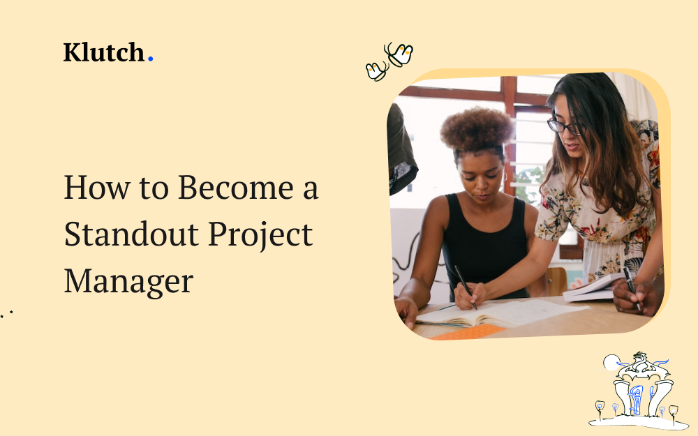 How to Become a Standout Project Manager: A Comprehensive Guide