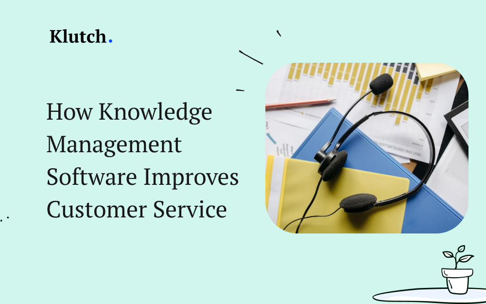 How Knowledge Management Software Improves Customer Service