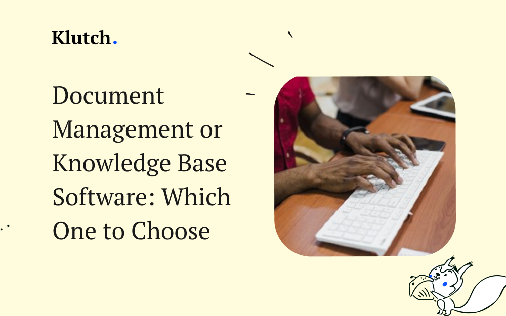 Document Management or Knowledge Base Software: Which One to Choose
