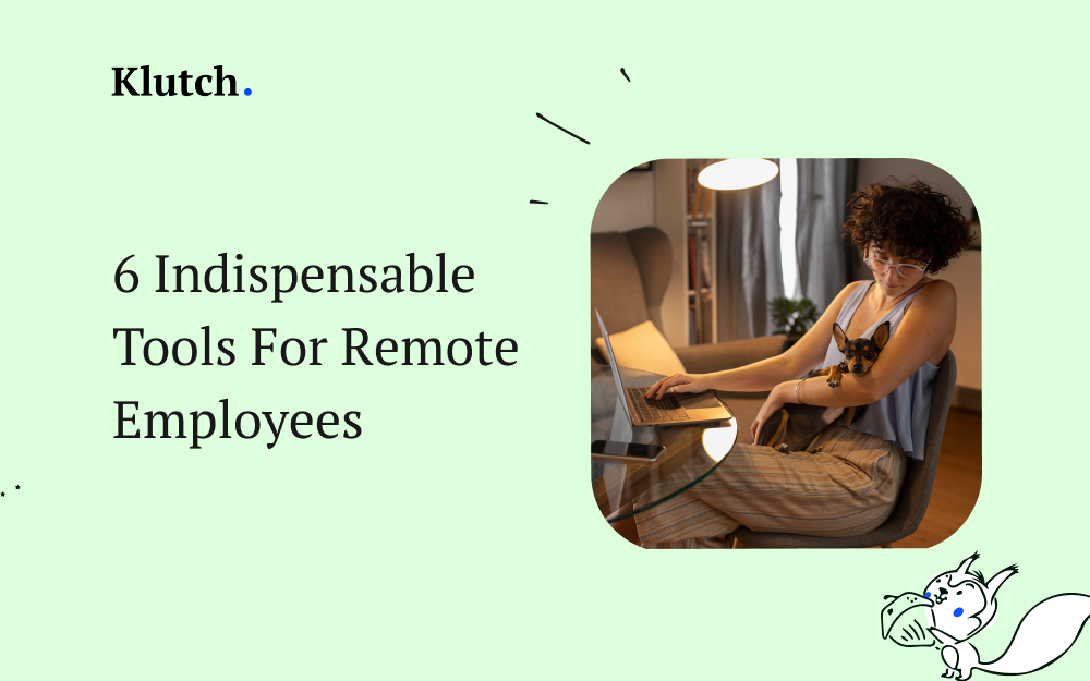 6 Indispensable Tools For Remote Employees