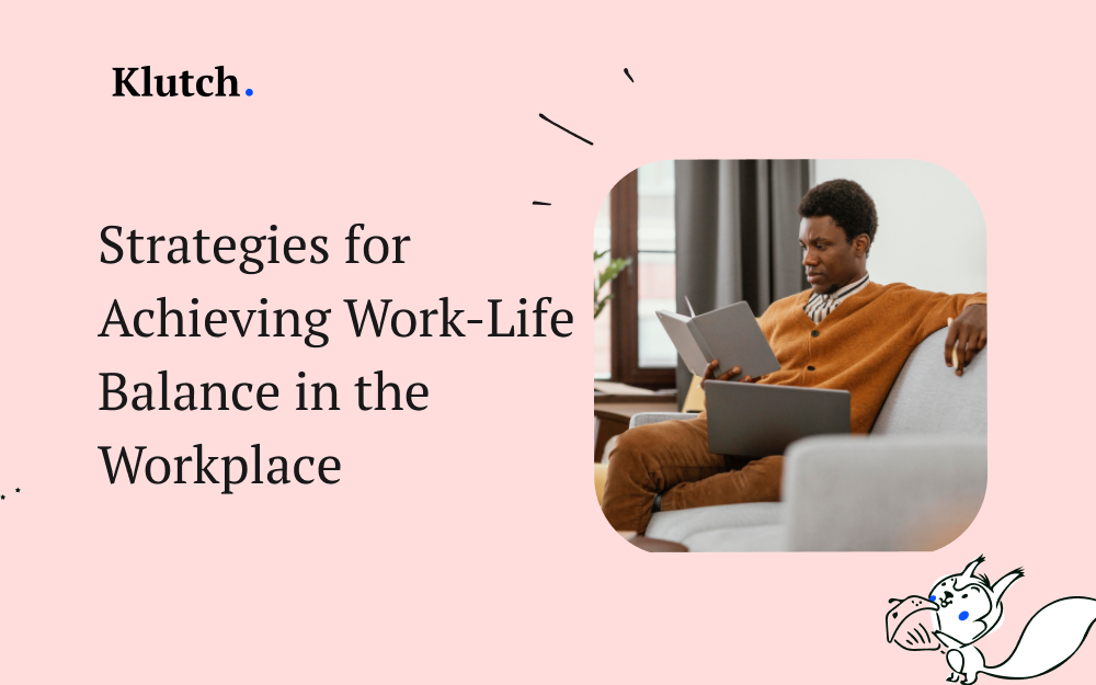 Strategies for Achieving Work-Life Balance in the Workplace