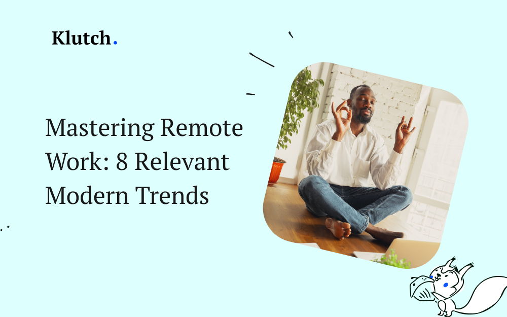 Mastering Remote Work: 8 Relevant Modern Trends
