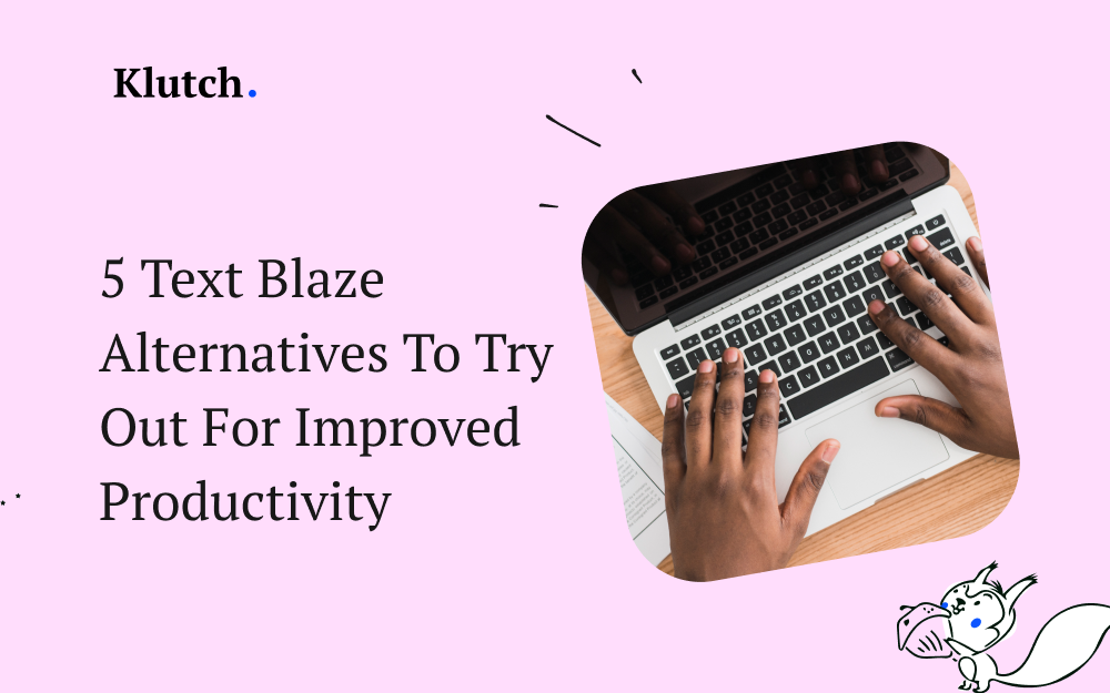 5 Text Blaze Alternatives To Try Out For Improved Productivity