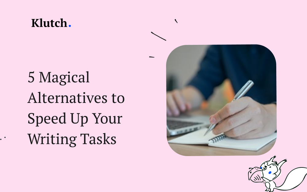 5 Magical Alternatives to Speed Up Your Writing Tasks