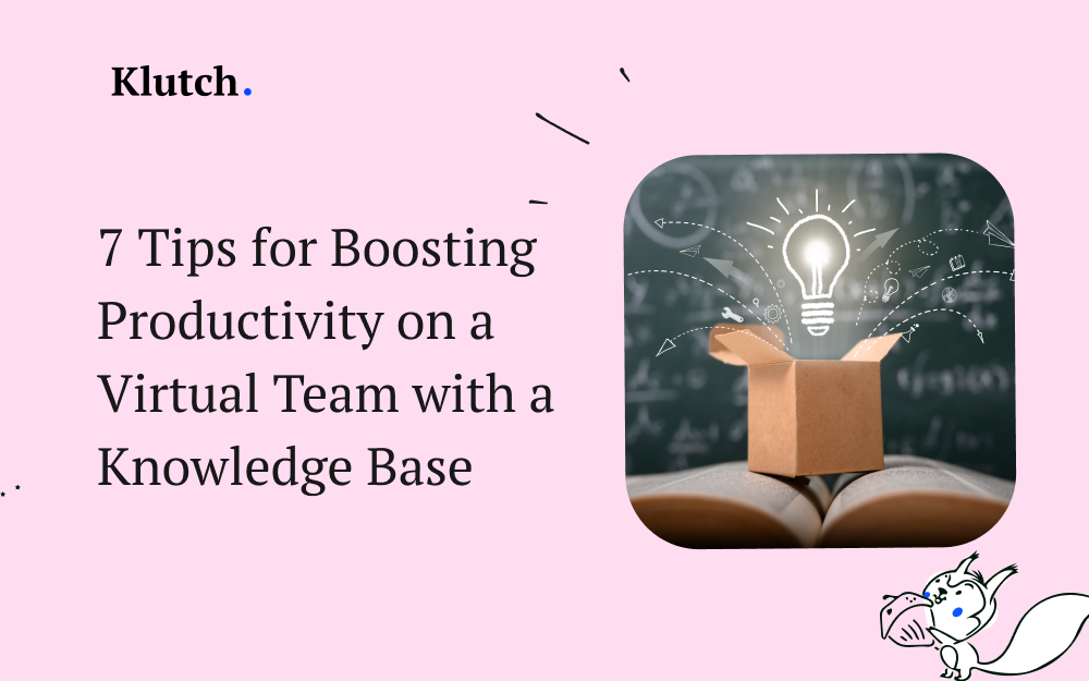 7 Tips for Boosting Productivity on a Virtual Team with a Knowledge Base