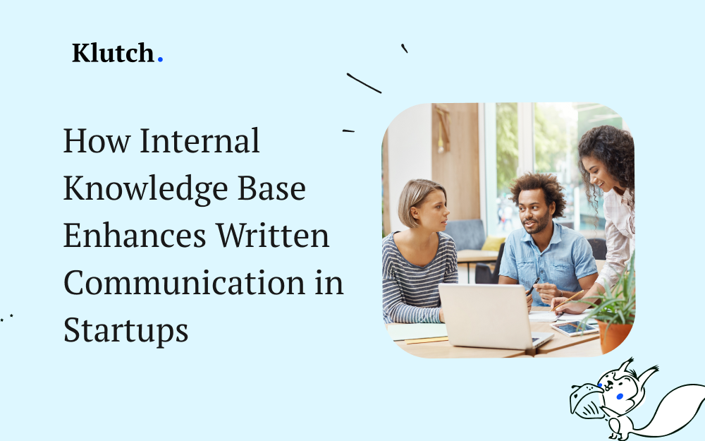 How Internal Knowledge Base Enhances Written Communication in Startups