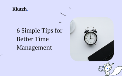 6 Simple Tips for Better Time Management.