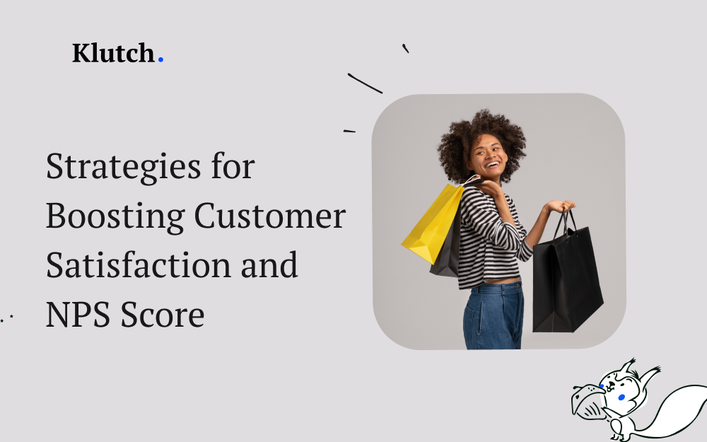 Proven Strategies for Boosting Customer Satisfaction and NPS Score