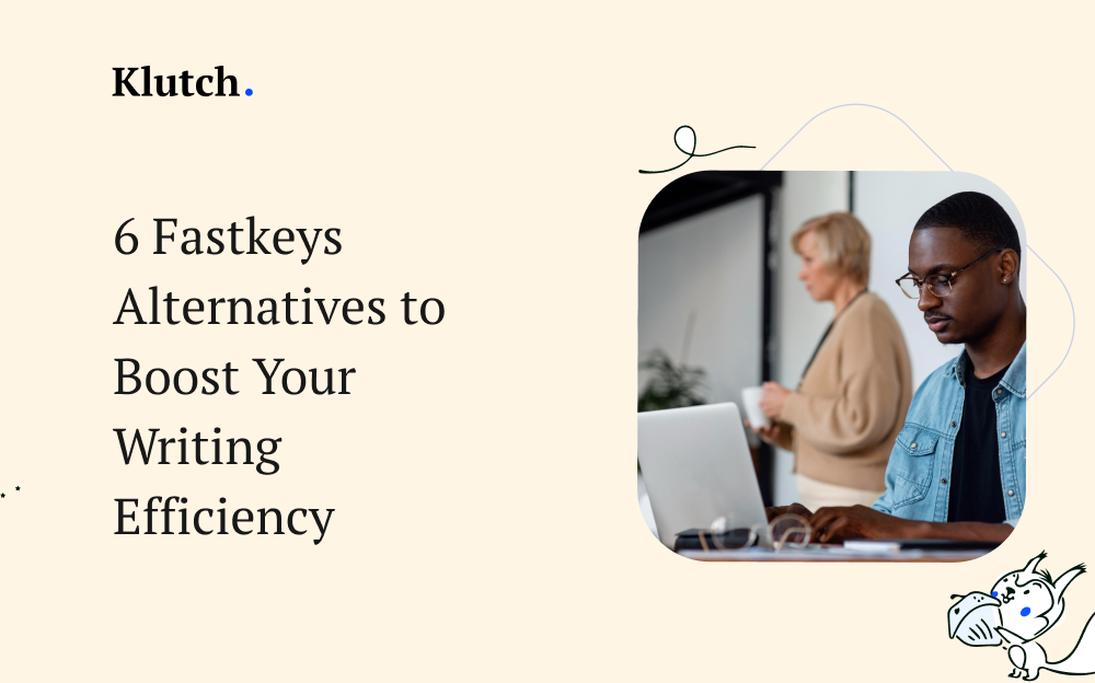 6 Fastkeys Alternatives to Boost Your Writing Efficiency