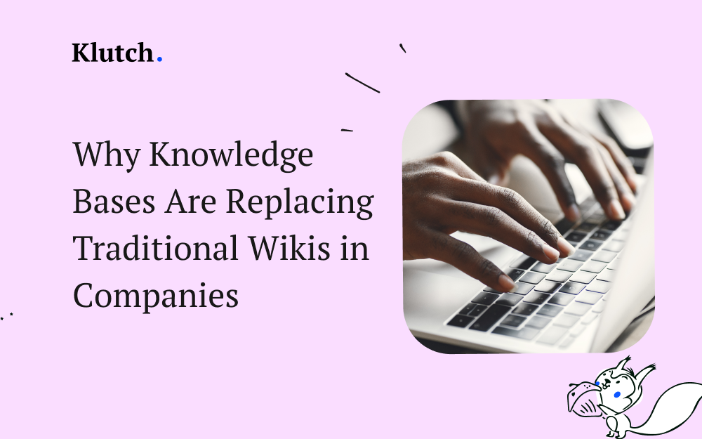 Why Knowledge Bases Are Replacing Traditional Wikis in Companies