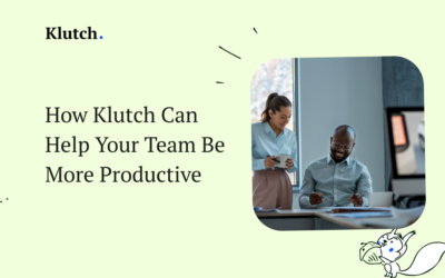 Comment Klutch peut aider votre équipe à être plus productive